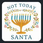 HANUKKAH NOT TODAY SANTA Funny Floral Hand-drawn Square Sticker<br><div class="desc">Hand drawn florals by me for you.  Add your own text if you like. For more designs and colours check my shop! Or let me know if you'd like something custom.  Ask if you don't find what you need! :)</div>