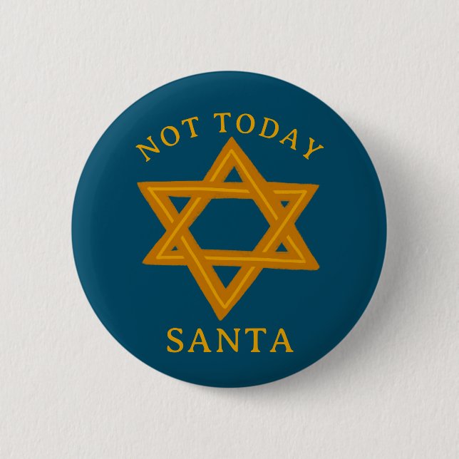 HANUKKAH NOT TODAY SANTA Funny STAR Hand-drawn 6 Cm Round Badge (Front)