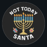 Hanukkah Not Today Santa Jewish Chanukah  Classic Round Sticker<br><div class="desc">Hanukkah Not Today Santa Jewish Chanukah</div>