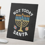 Hanukkah Not Today Santa Jewish Chanukah  Pedestal Sign<br><div class="desc">Hanukkah Not Today Santa Jewish Chanukah</div>