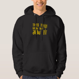 Hanukkah This Is How We Jew It Jewish Holiday  1 Hoodie