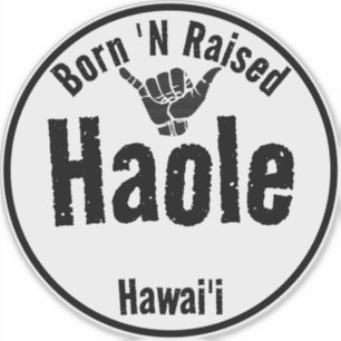 HAOLE BORN 'N RAISED TRIBAL SHAKA HAWAII