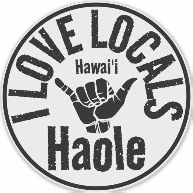 HAOLE I LOVE LOCALS SHAKA HAWAII (Front)