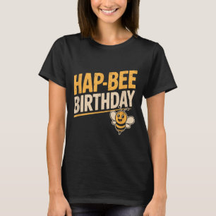 Hap-Bee Birthday Funny Bee Lover Men Women Gift T-Shirt