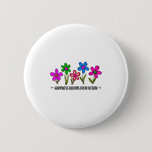 Hapness Blooms From A Within Insrational Motivatio 6 Cm Round Badge (Front)