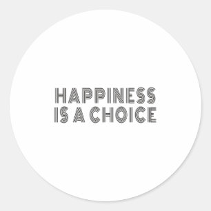Hapness Is A Choice Motivational Quote Insration S Classic Round Sticker