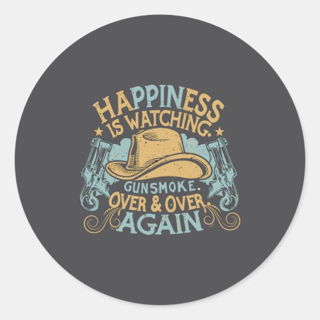 Hapness Is Watching Gunsmoke Funny Cowboy Hat  Classic Round Sticker (Front)