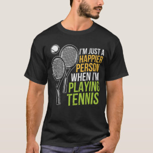 Happier Person When Playing Tennis T-Shirt
