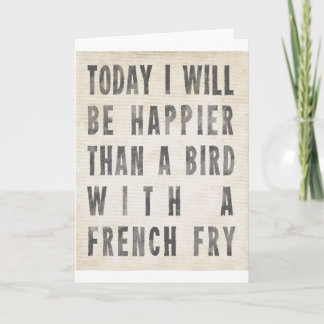 Happier Than A Bird With A French Fry Card