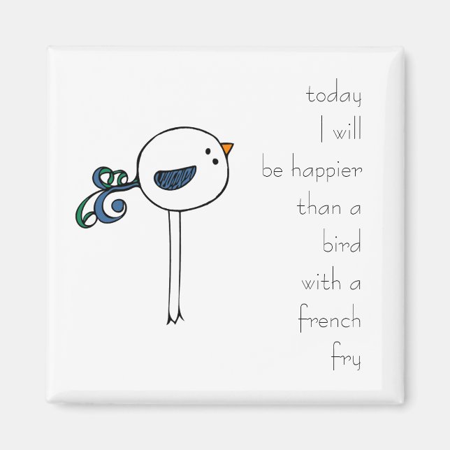 Happier than a Bird with a French fry Magnet (Front)