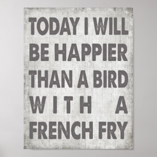 Happier Than A Bird With A French Fry Poster