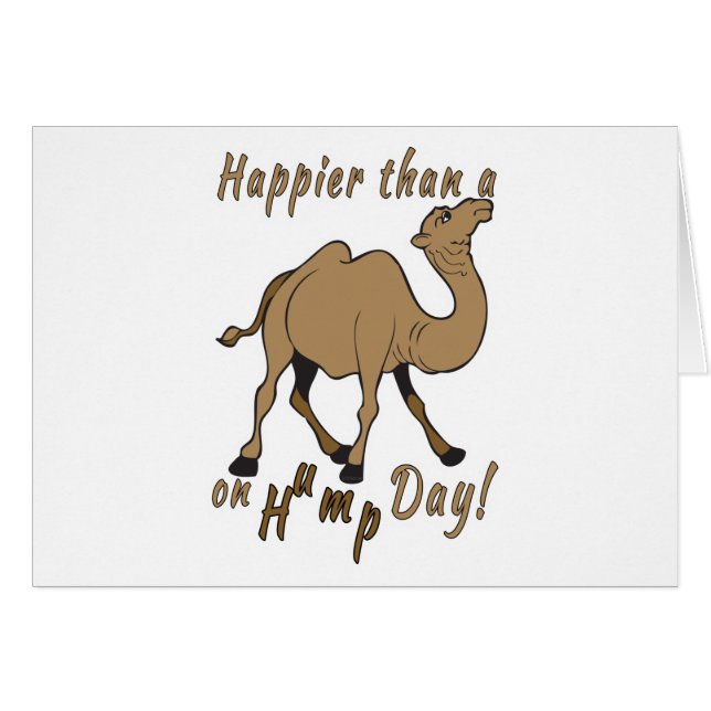 Happier than a Camel on Hump Day (Front Horizontal)