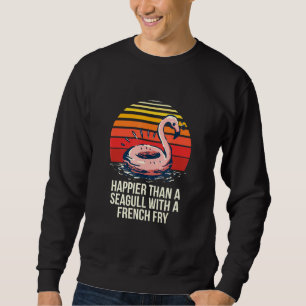 Happier Than A Seagull Beach Bum Humour Sea Witty Sweatshirt