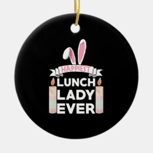 Happiest Lunch Lady Ever Easter Day Ceramic Ornament