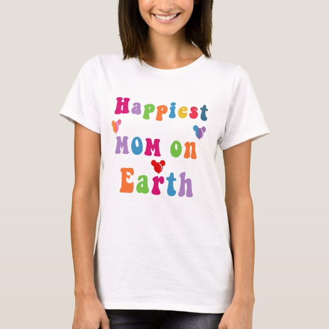 Happiest MOM on Earth T-Shirt (Front)