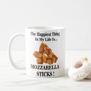 Happiest Thing In My Life Is Mozzarella Sticks Coffee Mug