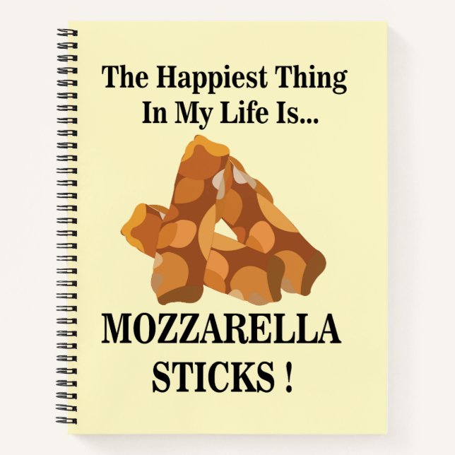 Happiest Thing In My Life Is Mozzarella Sticks  Notebook (Front)