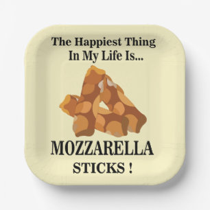 Happiest Thing In My Life Is Mozzarella Sticks  Paper Plate