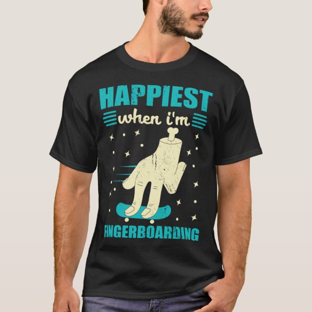 Happiest When I m Fingerboarding Finger Skateboard T-Shirt (Front)