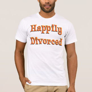 Happily Divorced! T-Shirt