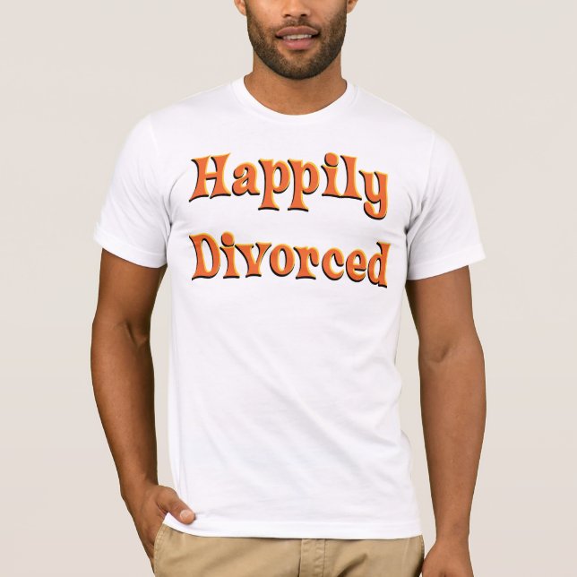 Happily Divorced! T-Shirt (Front)
