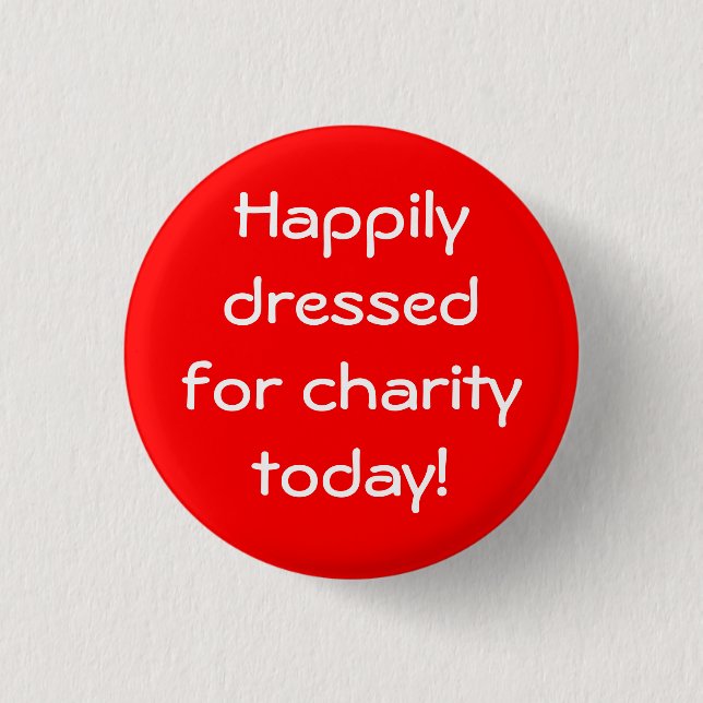Happily Dressed For Charity Today 3 Cm Round Badge (Front)
