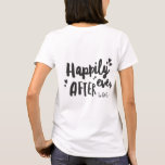 Happily ever after wedding honeymoon t-shirt<br><div class="desc">Happily ever after wedding day gift design. With space to personalise. Make your wedding gift buying easier with this thoughtful gift. Part of a coordinating collection.</div>