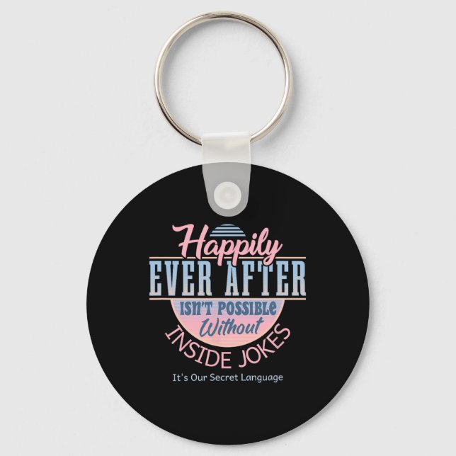 Happily Ever After With Inside Jokes Unusual Valen Key Ring (Front)