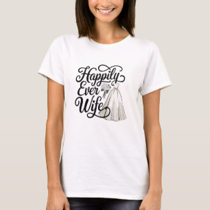 Happily Ever Wife T-Shirt