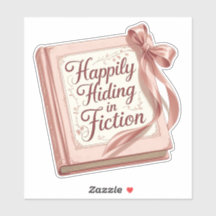 "Happily Hiding in Fiction" Bookish Quote Sticker