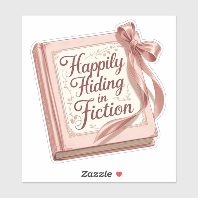 "Happily Hiding in Fiction" Bookish Quote Sticker (Sheet)