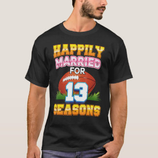 Happily Married For 13 Football Seasons Years Anni T-Shirt