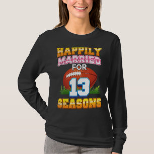 Happily Married For 13 Football Seasons Years Anni T-Shirt