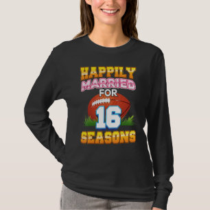 Happily Married For 16 Football Seasons Years Anni T-Shirt