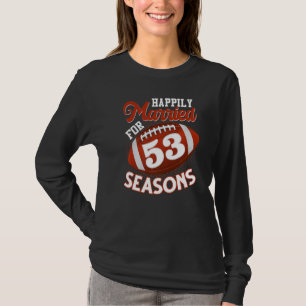Happily Married For 53 Football Seasons 53rd Anni T-Shirt