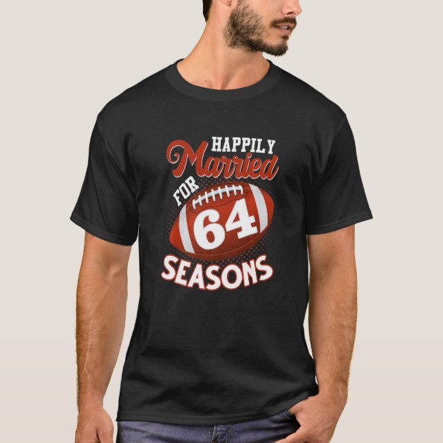 Happily Married For 64 Football Seasons  64th Anni T-Shirt (Front)
