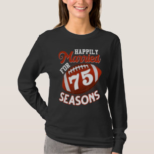 Happily Married For 75 Football Seasons  75th Anni T-Shirt