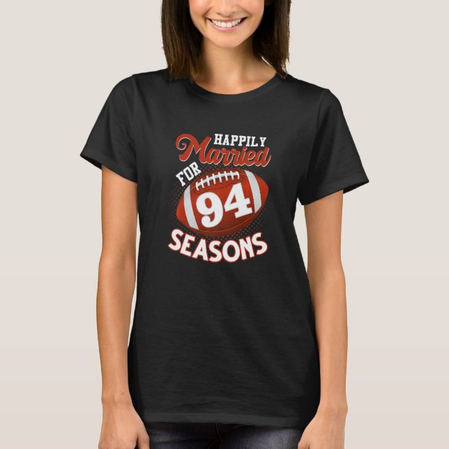 Happily Married For 94 Football Seasons  94th Anni T-Shirt (Front)