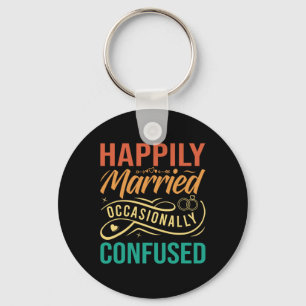 Happily Married - Occasionally Confused Key Ring
