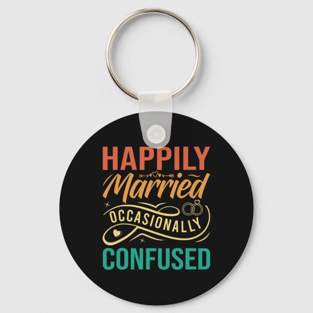 Happily Married - Occasionally Confused  Key Ring (Front)