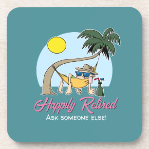 Happily Retired - Ask Someone Else Hammock Cartoon Coaster