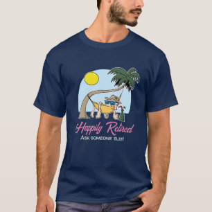 Happily Retired - Ask Someone Else Hammock Cartoon T-Shirt
