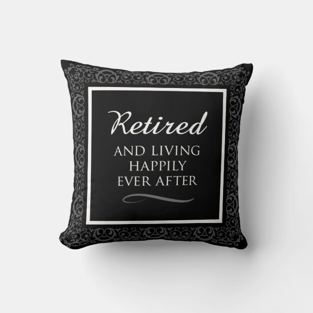 Happily Retired Black/Grey/White Throw Pillow (Front)