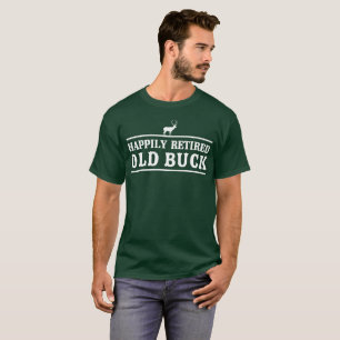 Happily Retired Old Buck funny retirement T-Shirt