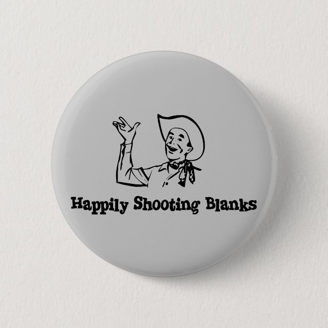 Happily Shooting Blanks 6 Cm Round Badge (Front)