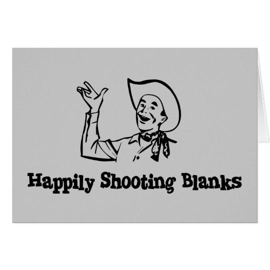 Happily Shooting Blanks Card