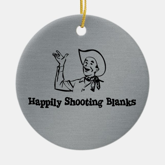 Happily Shooting Blanks Ceramic Ornament (Front)