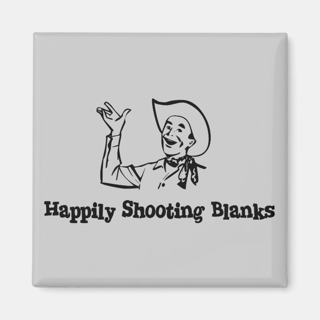 Happily Shooting Blanks Magnet (Front)