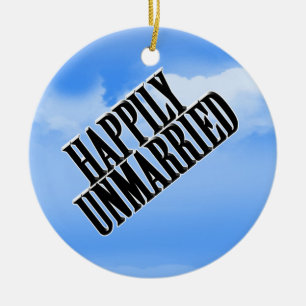 HAPPILY UNMARRIED CERAMIC ORNAMENT
