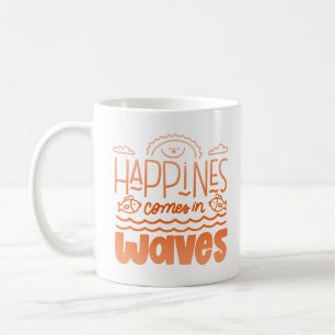 happines comes in waves coffee mug
